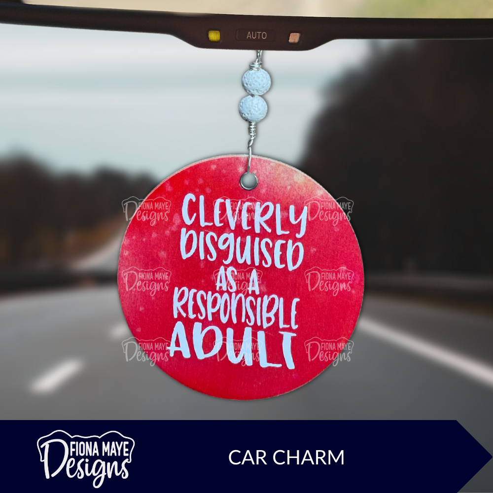 Cleverly Disguised as a Responsible Adult | Car Charm