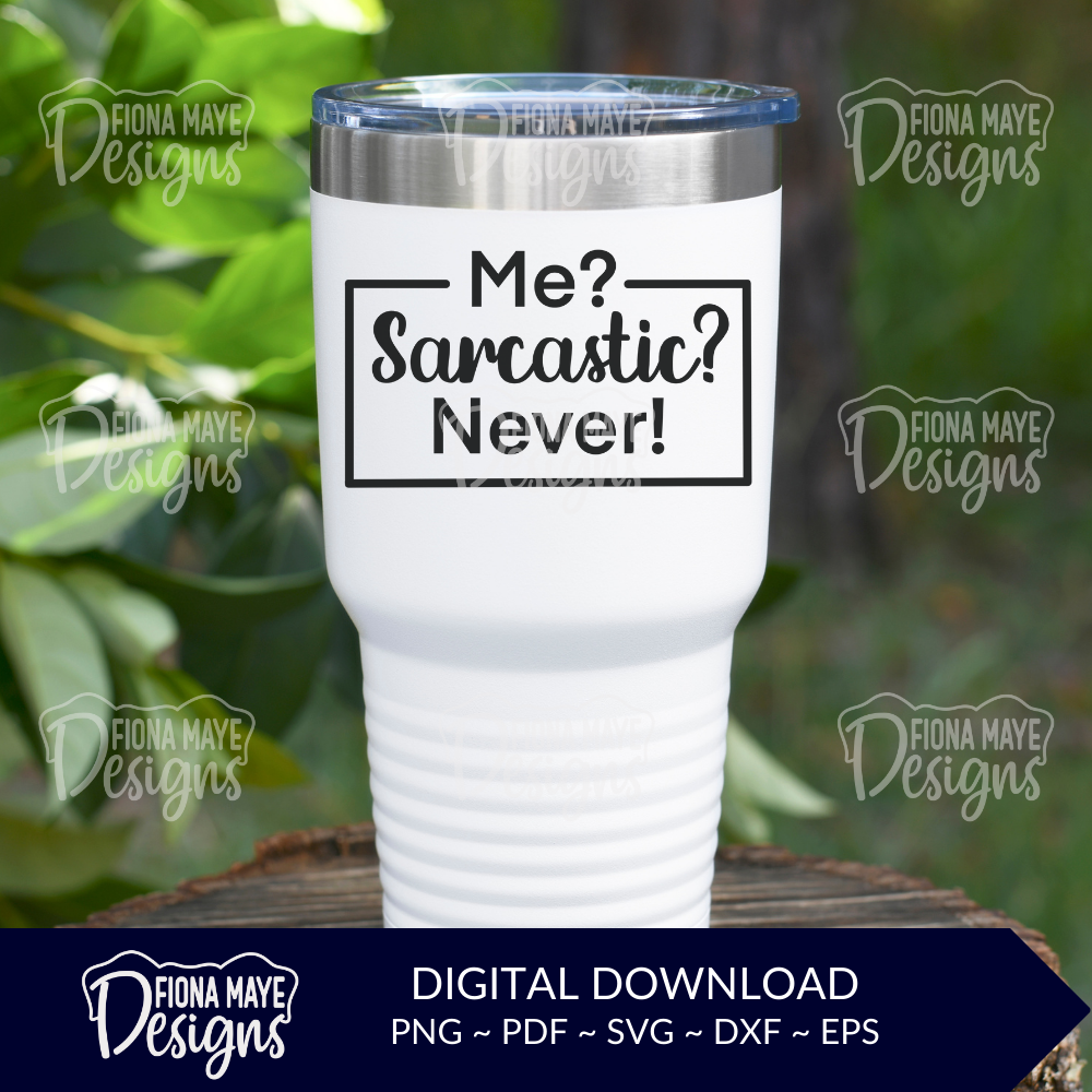 Me? Sarcastic? Never! | SVG PNG PDF DXF EPS