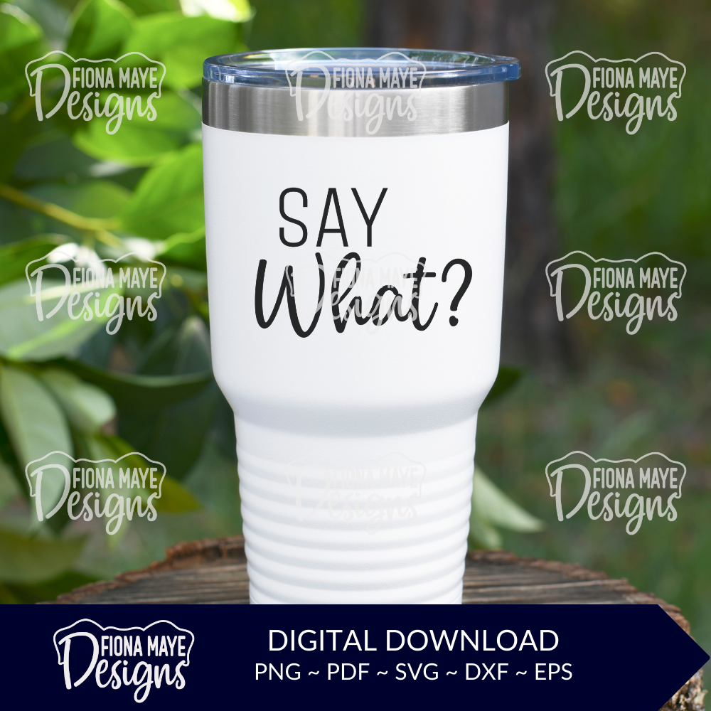 Say What? | SVG PNG PDF DXF EPS