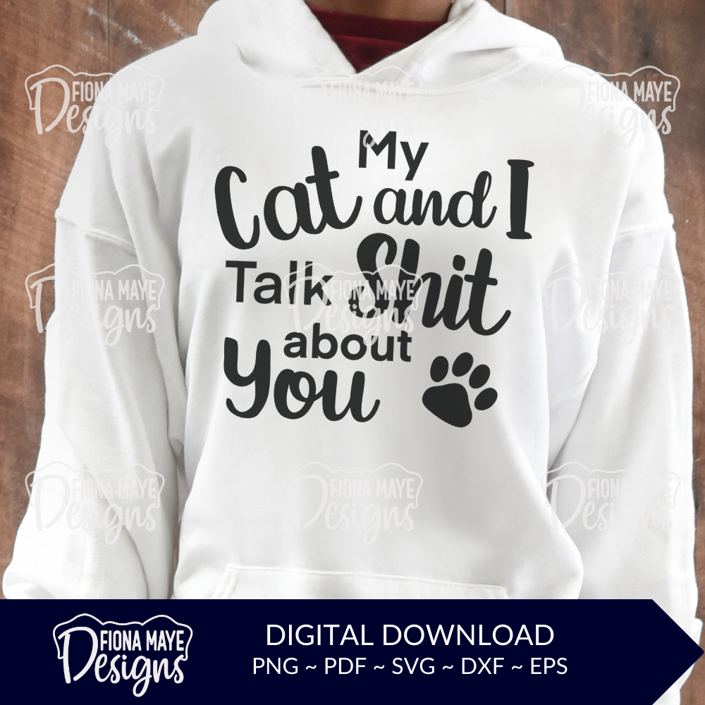 My Cat & I Talk Shit About You | SVG PNG PDF DXF EPS