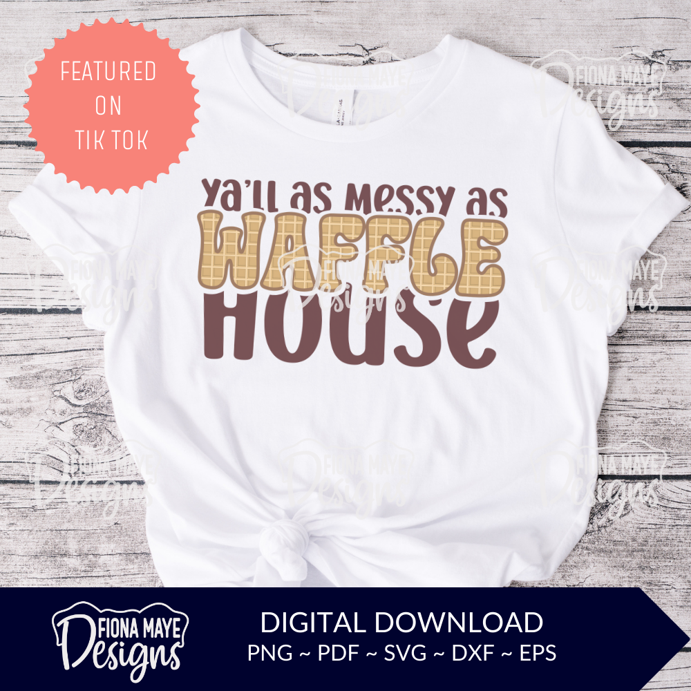 Messy as a Waffle House | SVG PNG PDF DXF EPS