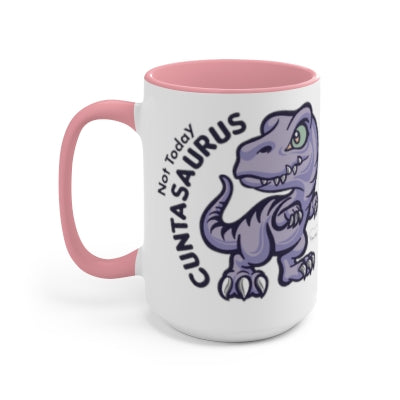 Not Today Cuntasaurus Coffee Mug (15oz)