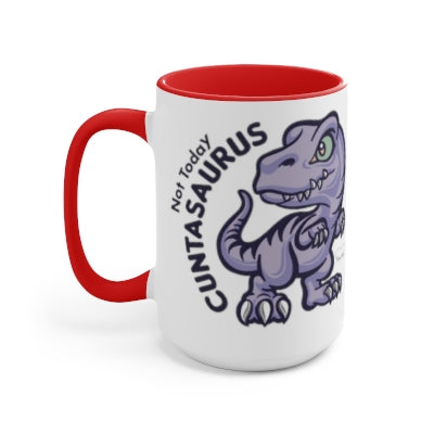 Not Today Cuntasaurus Coffee Mug (15oz)