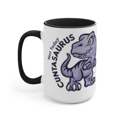 Not Today Cuntasaurus Coffee Mug (15oz)